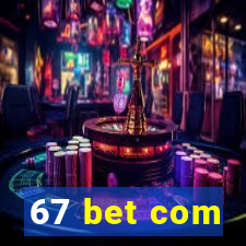 67 bet com